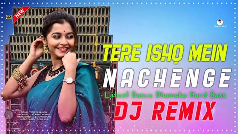 Tere Ishq Mein Nachenge Latest Hard Bass Khatra Dance Mix 2024 Dj