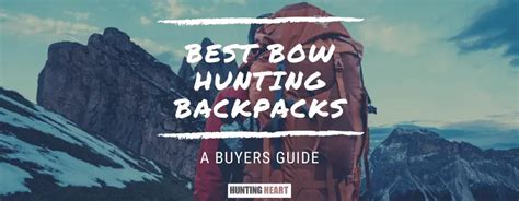 Best Bow Hunting Backpacks: An Ultimate Buyer's Guide - Hunting heart