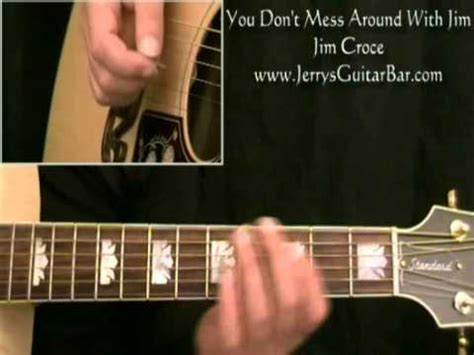 Jim Croce You Don T Mess Around With Jim Guitar Lesson Jgb