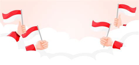 Background Latar Belakang Spanduk Hari Kemerdekaan Indonesia Dengan Tangan Memegang Bendera