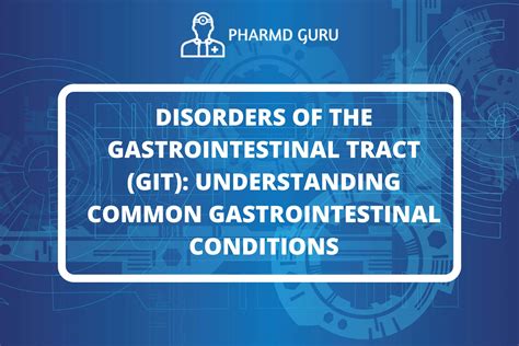 Disorders Of The Gastrointestinal Tract Git Understanding Common