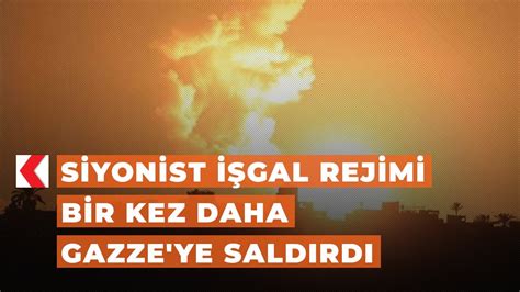 Siyonist I Gal Rejimi Bir Kez Daha Gazze Ye Sald Rd Youtube