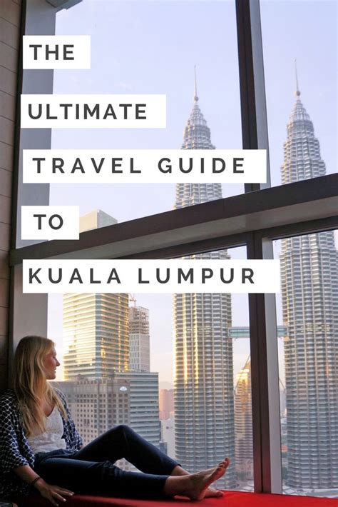 The Ultimate Kuala Lumpur Travel Guide Breathing Travel Ultimate