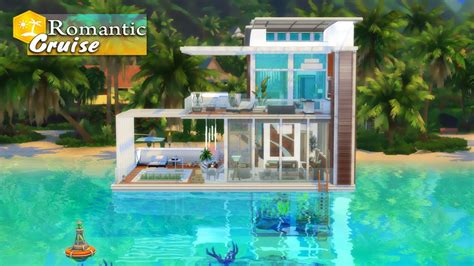 Romantic Cruise Water House Nocc Island Living The Sims 4 Speed Build Stop Motion