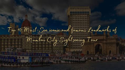 Top 10 Must-See Iconic And Famous Landmarks Of Mumbai City Sightseeing ...