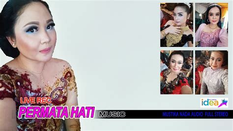 Live Permata Hati Music Mustika Nada Audio Youtube