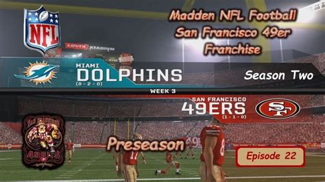 Rebuilding The San Francisco 49ers Madden Nfl Ps2wk3 Vs Dolphins