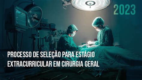 PROCESSO SELETIVO PARA ESTÁGIO EXTRACURRICULAR EM CIRURGIA GERAL