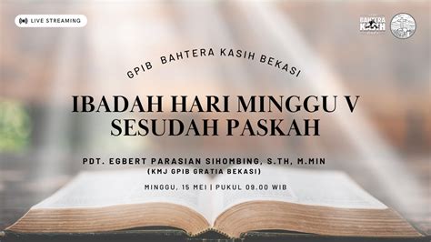 Ibadah Minggu V Sesudah Paskah Gpib Jemaat Bahtera Kasih Bekasi