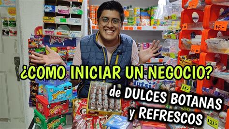 C Mo Poner Un Negocio De Dulces Botanas Y Refrescos Youtube