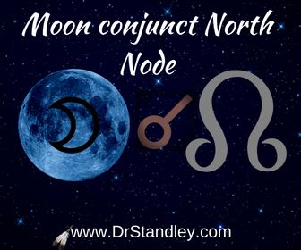 The Moon Conjunct The North Node Aspect On DrStandley