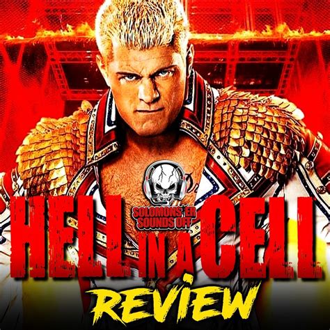 Solomonster Sounds Off Wwe Hell In A Cell 2022 Review Cody Rhodes