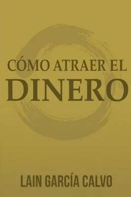 Libro Como Atraer El Dinero Lain Garcia Calvo Env O Gratis