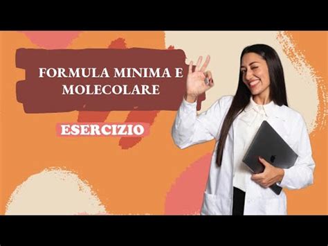 FORMULA MINIMA E FORMULA MOLECOLARE FACCIAMO UN ESERCIZIO INSIEME