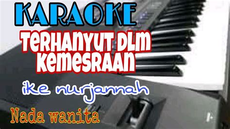 Terhanyut Dalam Kemesraan Ike Nurjanah Karaoke Youtube