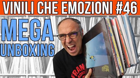 Vinili CHE Emozioni Puntata 46 MEGA UNBOXING YouTube