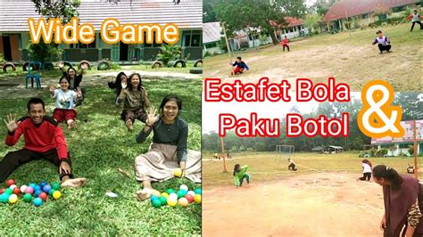 Wide Game Estafet Bola Dan Memasukkan Paku Kedalam Botol Yang Sangat