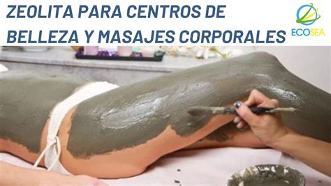 USO DE LA ZEOLITA PARA CENTROS DE BELLEZA Y MASAJES CORPORALES ECOSEA