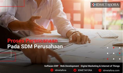 Anda Harus Tahu Proses Perencanaan Sdm Yang Baik Dan Tepat Idmetafora