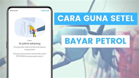 Cara Guna Aplikasi Setel Bayar Petrol Atau Isi Minyak Di Petronas Dan