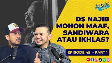 Relaks Bro Ep 45 Pt 1 DS Najib Mohon Maaf Sandiwara Atau Ikhlas