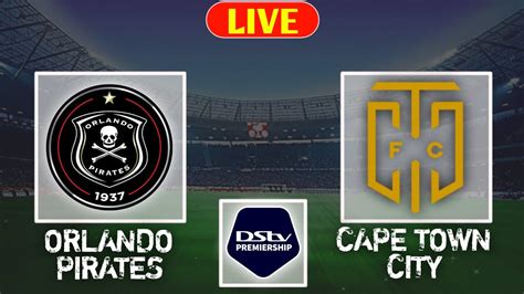 LIVE Orlando Pirates Vs Cape Town City DStv Premiership 2023 YouTube