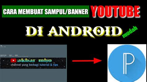 Cara Membuat Header Sampul Youtube Channel Banner Di Android Akbar