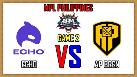 ECHO VS AP BREN GAME 2 MPL PHILIPPINES SEASON 12 REGULAR SEASON