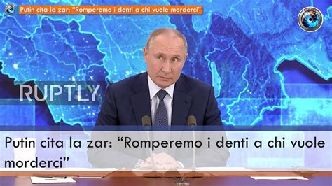 Putin Cita La Zar Romperemo I Denti A Chi Vuole Morderci YouTube