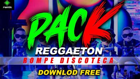 Pack Reggaeton Rompe Discoteca Descarga Gratis Youtube