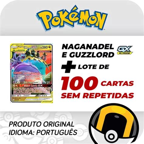 Carta Pokémon Naganadel E Guzzlord Gx Lote 100 Cartas