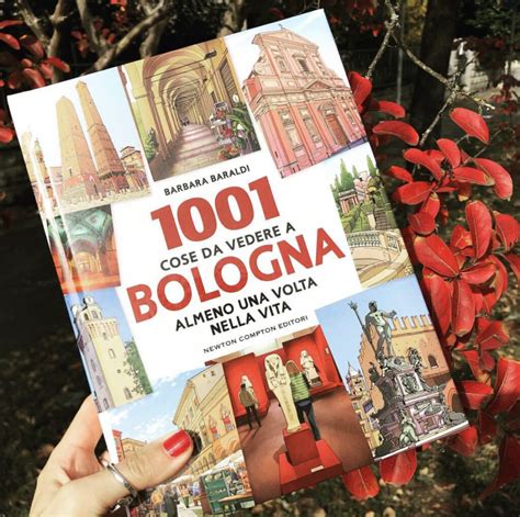 1001 Cose Da Vedere A Bologna Almeno Una Volta Nella Vita Barbara