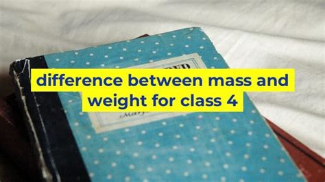 Difference Between Mass And Weight For Class Sinaumedia