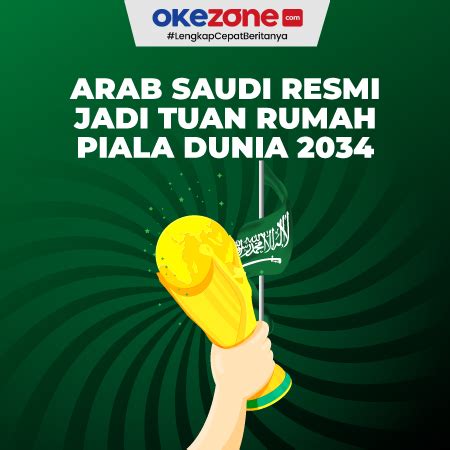 Arab Saudi Resmi Jadi Tuan Rumah Piala Dunia Foto Okezone