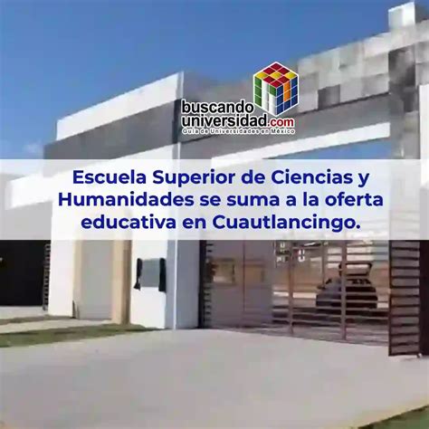 Escuela Superior De Ciencias Y Humanidades Se Suma A La Oferta