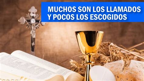 Muchos Son Los Llamados Y Pocos Los Escogidos Evangelio Domingo