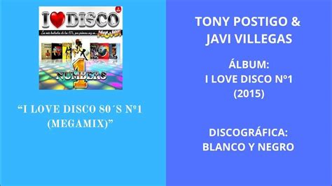 Tony Postigo And Javi Villegas I Love Disco 80´s Nº1 Megamix Youtube