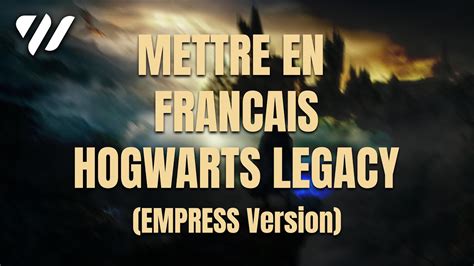 Comment Mettre Hogwarts Legacy En Fran Ais Empress Version Youtube