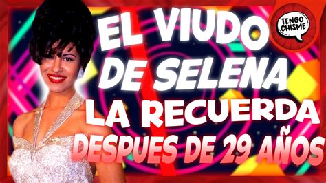 El Viudo De Selena Quintanilla La Recuerda A A Os De Su Partida