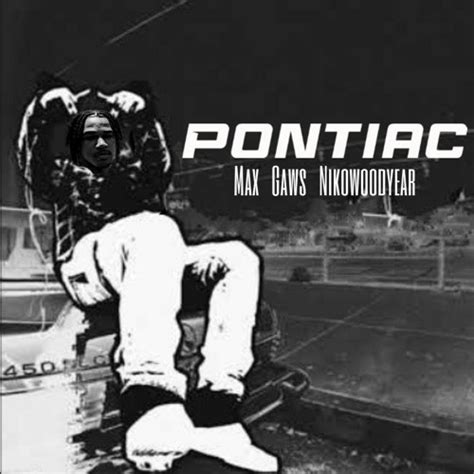 Stream Pontiac Feat Gaws And Nikowoodyearofficial Audio By