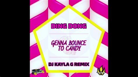 Ding Dong Genna Bounce To Candy Dj Kayla G Remix Boastybrunch