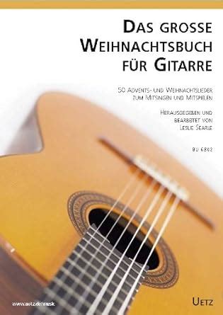 Das Gro E Weihnachtsbuch F R Gitarre Advents Und Weihnachtslieder