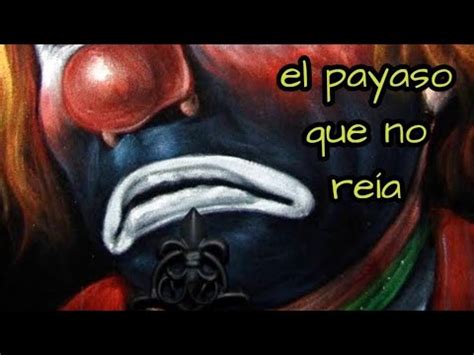 LA HISTORIA DEL PAYASO TRISTE YouTube