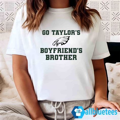 Go Taylor’s Boyfriend’s Brother T-Shirt | Allbluetees.com