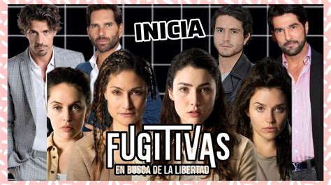 Inicia Telenovela Fugitivas En Busca De La Libertad Youtube