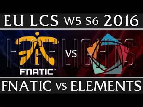 Fnatic Vs Elements Highlights EU LCS W5D1 2016 Spring S6 FNC Vs EL Week