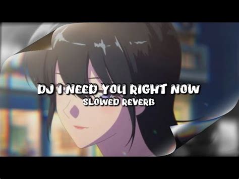 Dj I Need You Right Now Slowed Reverb Youtube