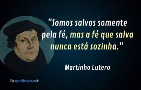 Frases Curtas De Martinho Lutero Que Inspiram F