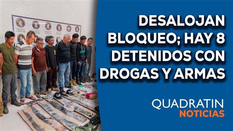 Desalojan Bloqueo Hay Detenidos Con Drogas Y Rmas Youtube