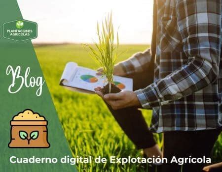 Cuaderno Digital de Explotación Agrícola Plantaciones Agrícolas